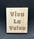 Viva La Vulva wood plaque